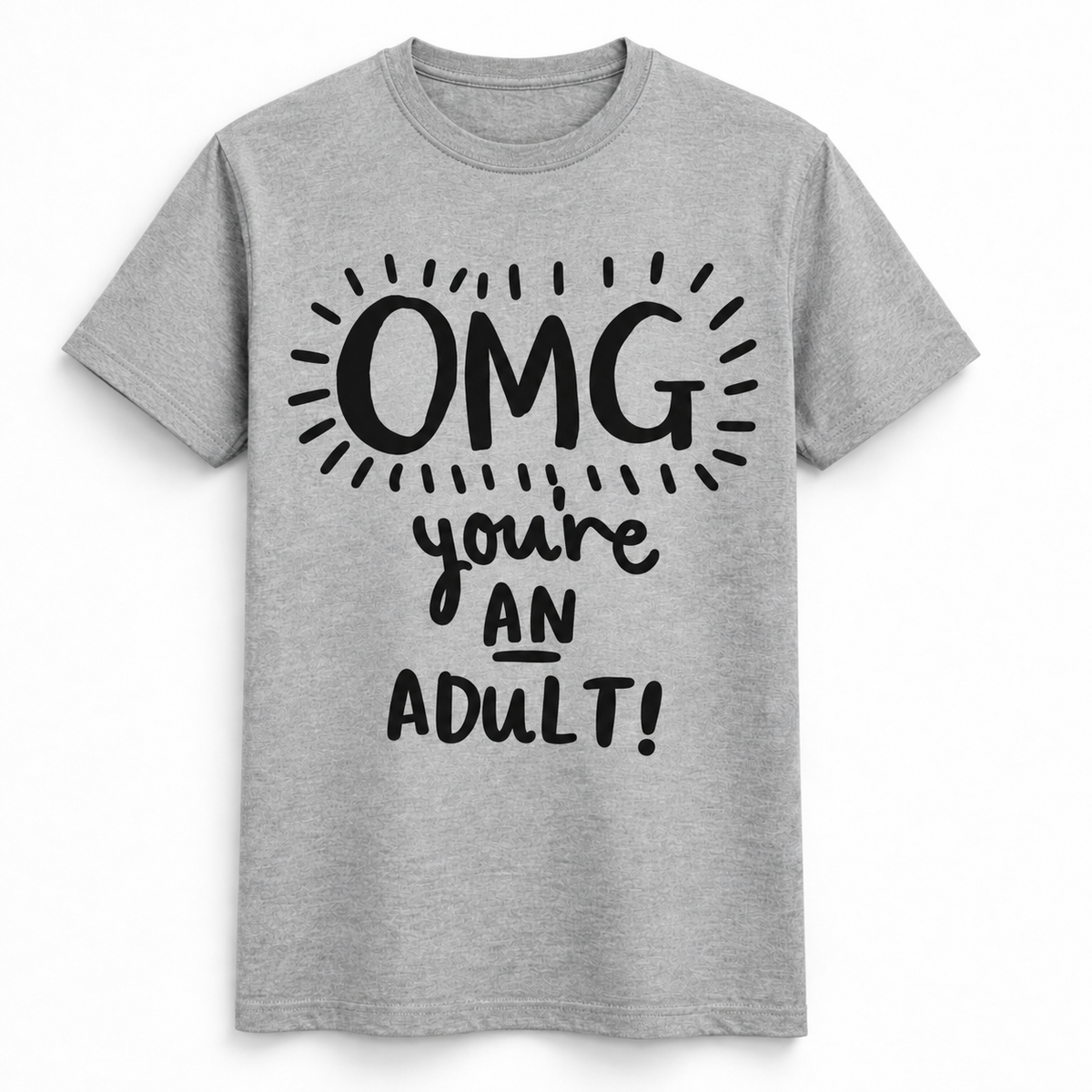 OMG You’re An Adult Tee