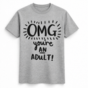 OMG You’re An Adult Tee
