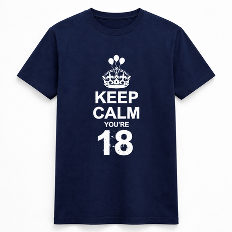 Keep Calm You’re 18 Tee