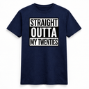 Straight Outta My Twenties Tee