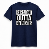 Straight Outta My Twenties Tee
