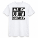 Straight Outta My Twenties Tee