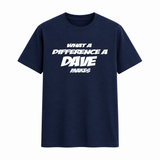 What A Difference A Dave Makes T Shirt