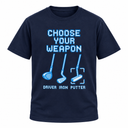Choose Your Weapon Golf Clubs T-shirt