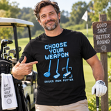 Choose Your Weapon Golf Clubs T-shirt