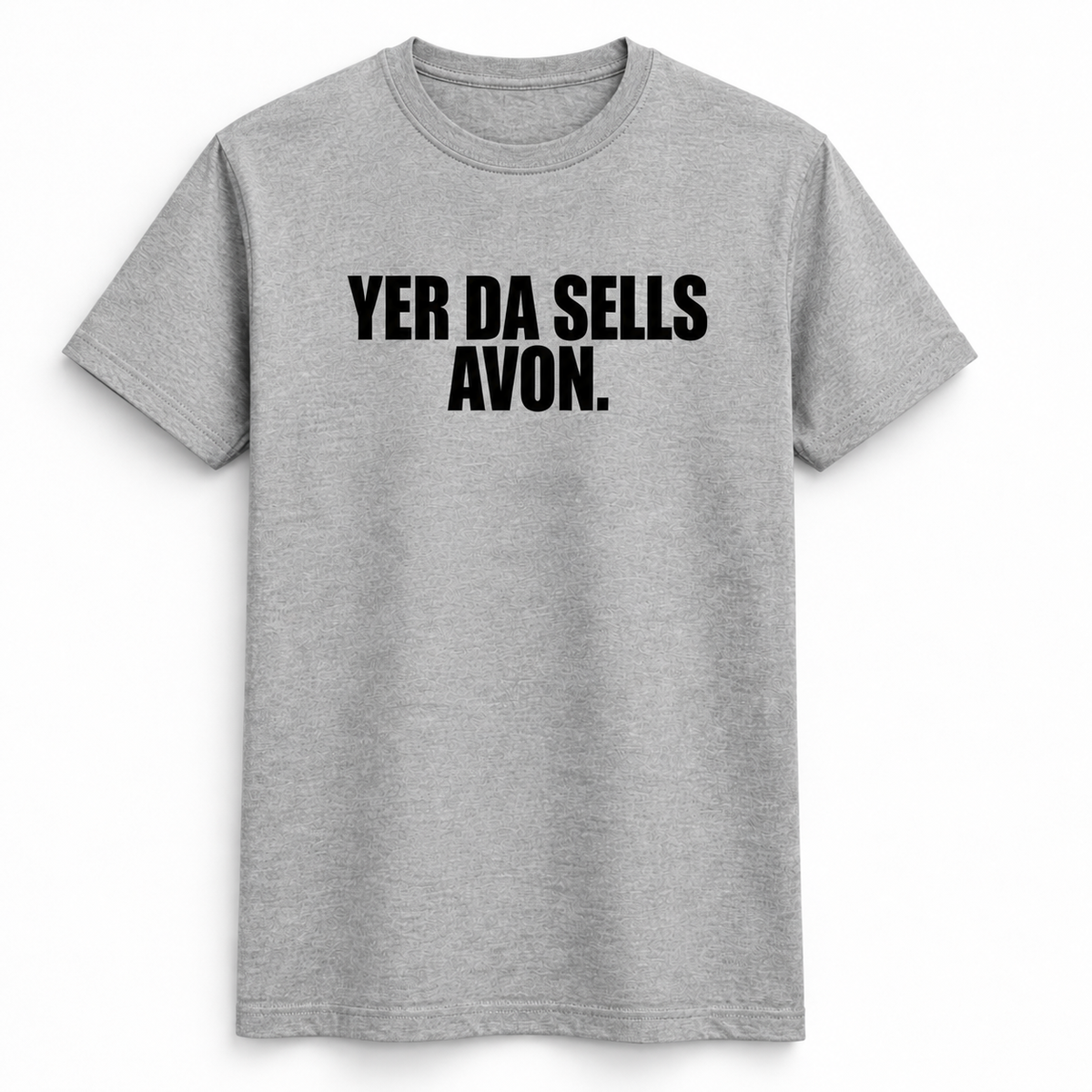 Yer Da Sells Avon T-Shirt