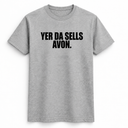 Yer Da Sells Avon T-Shirt