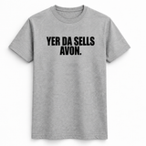 Yer Da Sells Avon T-Shirt