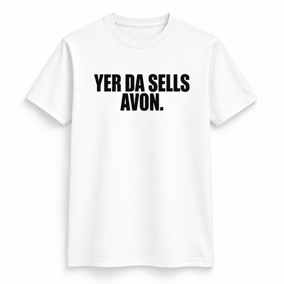 Yer Da Sells Avon T-Shirt