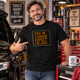 Dad In Charge Expect Delays T-Shirt