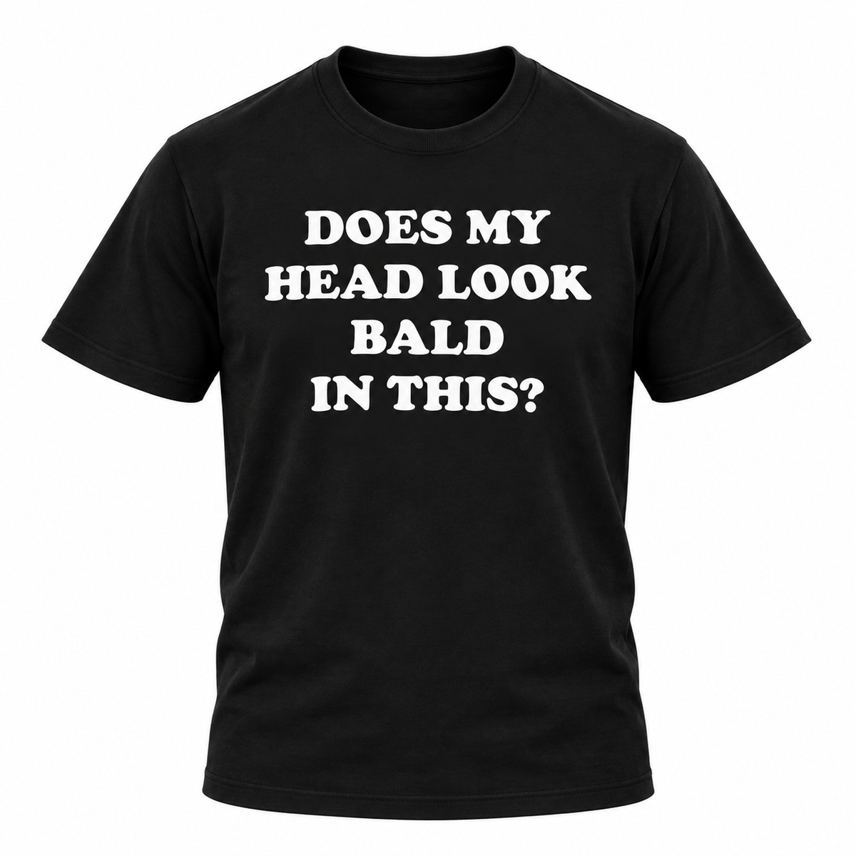 Does My Head Look Bald In This T Shirt