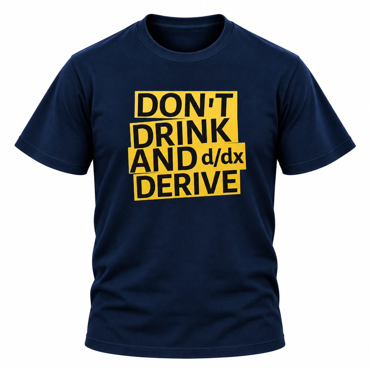 Don't Drink And Derive Maths Pun T-Shirt