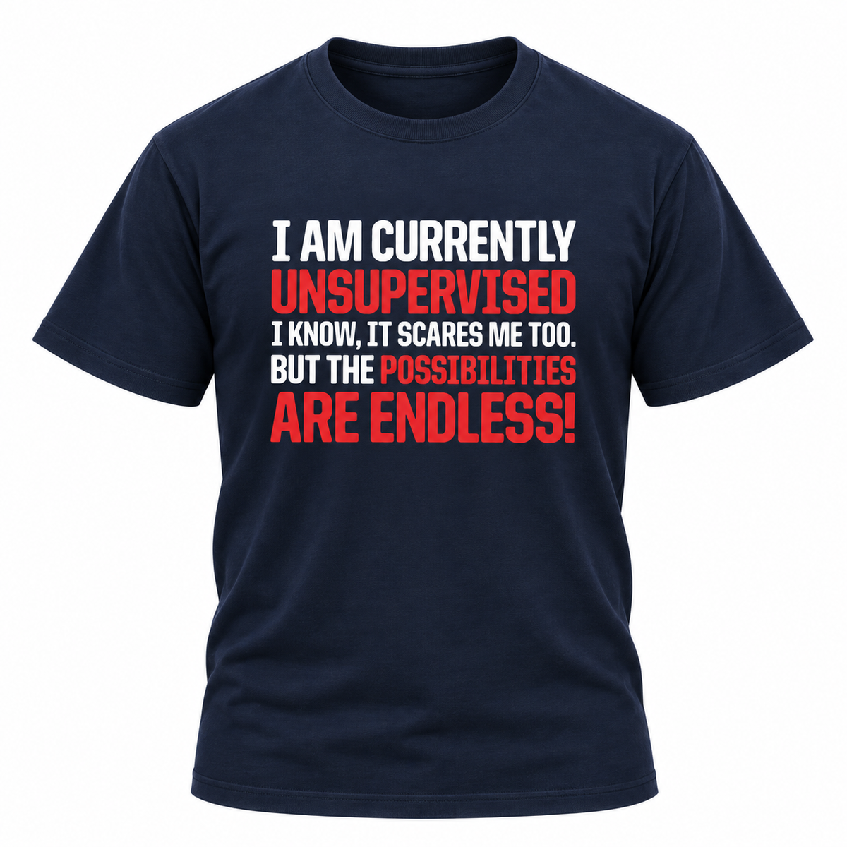 I Am Currently Unsupervised T Shirt
