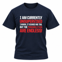 I Am Currently Unsupervised T Shirt