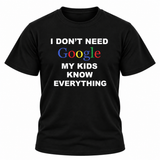 I Don't Need Google My Kids Know Everything T Shirt