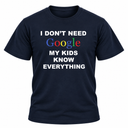 I Don't Need Google My Kids Know Everything T Shirt