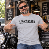 I Don't Snore I Dream I'm a Motorcycle T Shirt