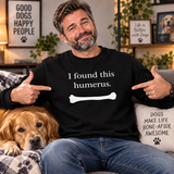 I Found This Humerus Sweatshirt