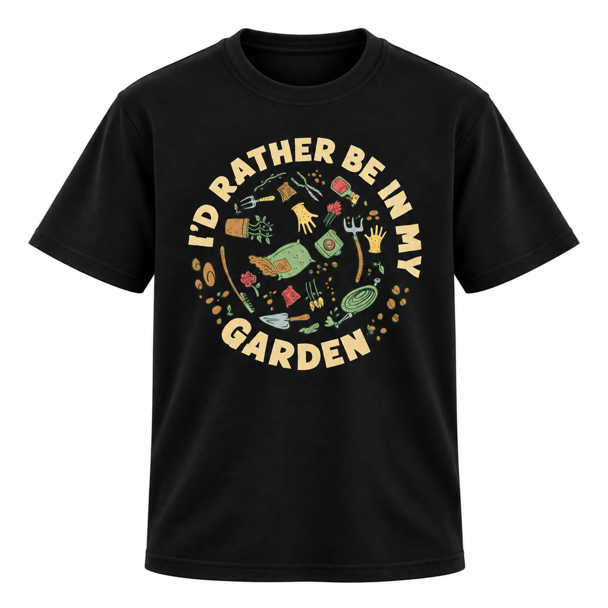 I'd Rather Be In My Garden T-shirt