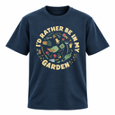 I'd Rather Be In My Garden T-shirt