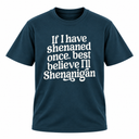 I'll Shenanigan T Shirt