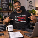 I'm Multitasking T Shirt