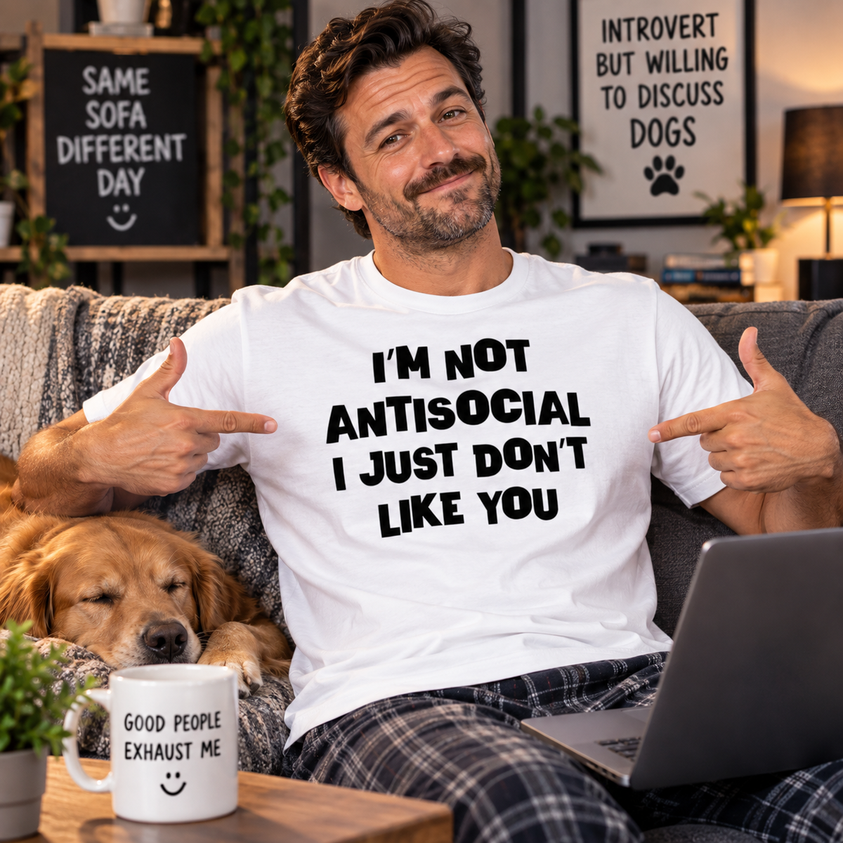 I'm Not Antisocial I Just Don't Like You T-Shirt