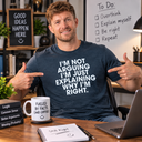 I'm Not Arguing T Shirt