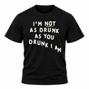 I'm Not Drunk  T-Shirt