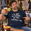 I'm Not Drunk  T-Shirt