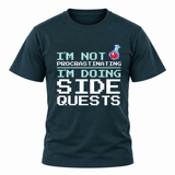 I'm Not Procrastinating I'm Doing Side Quests T Shirt