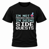 I'm Not Procrastinating I'm Doing Side Quests T Shirt