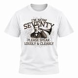 I'm Now Seventy 70th Birthday T Shirt