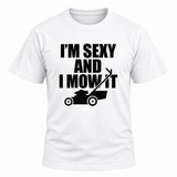 I'm Sexy And I Mow It T Shirt