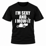 I'm Sexy And I Mow It T Shirt