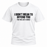 That Was Just A Bonus Tee
