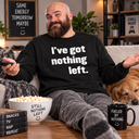 I've Got Nothing Left Sweatshirt