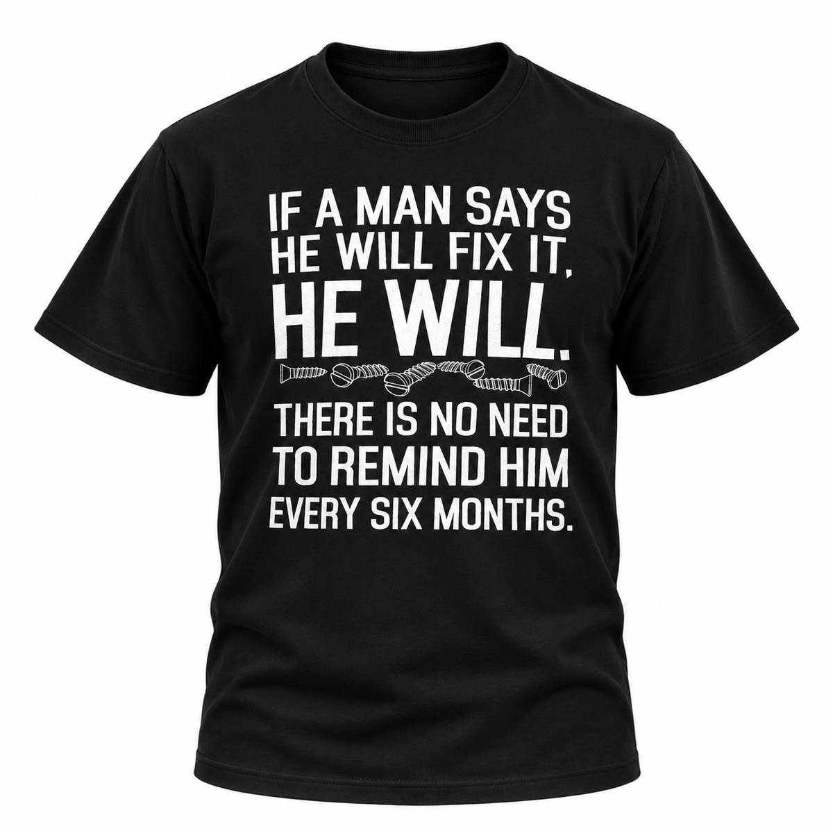 If A Man Says He Will Fix It T Shirt