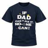 If Dad Can't Fix It T Shirt