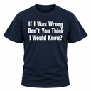 If I Was Wrong T Shirt