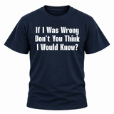 If I Was Wrong T Shirt