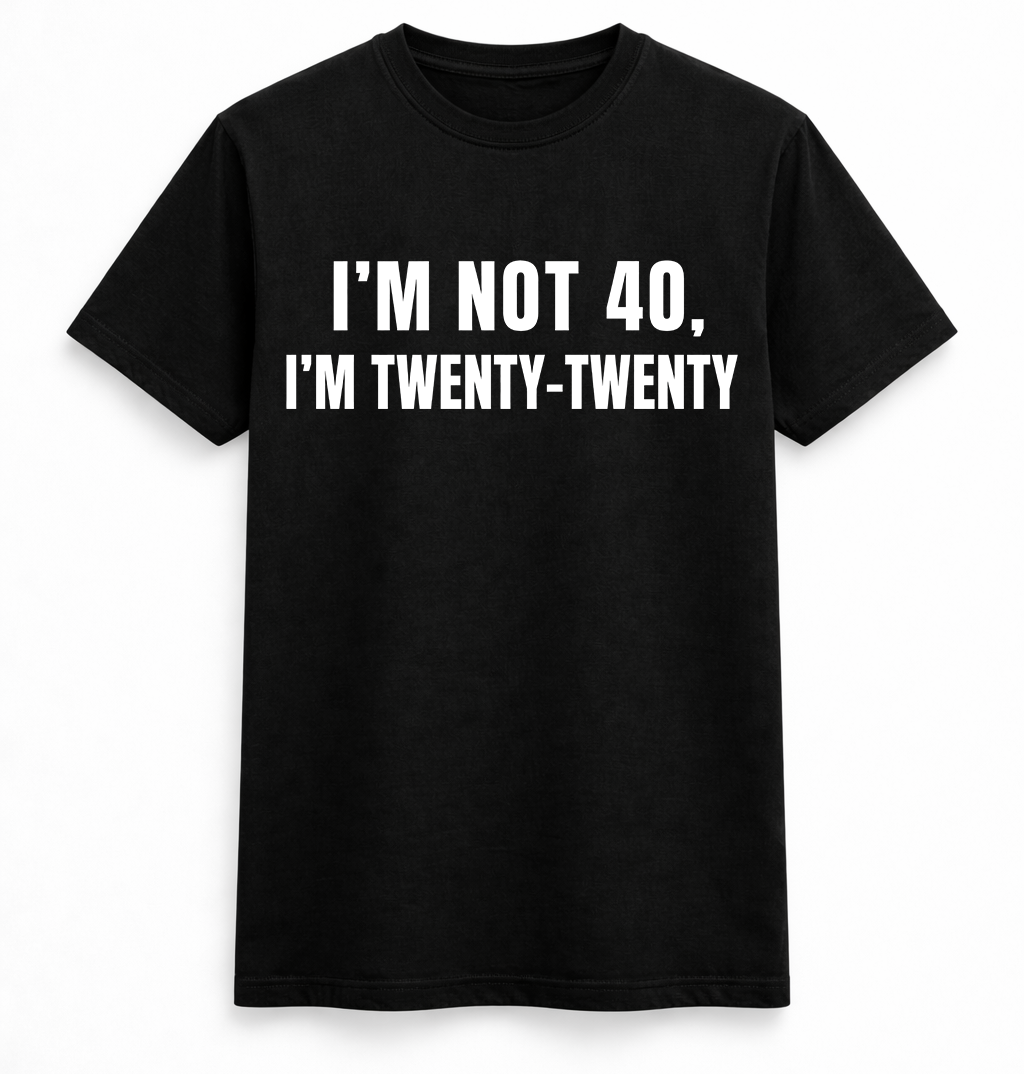 I'm Not 40 Tee