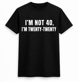 I'm Not 40 Tee