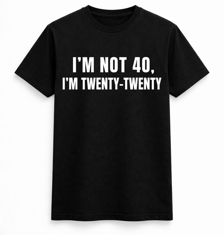 I'm Not 40 Tee