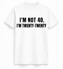 I'm Not 40 Tee
