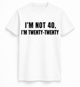 I'm Not 40 Tee