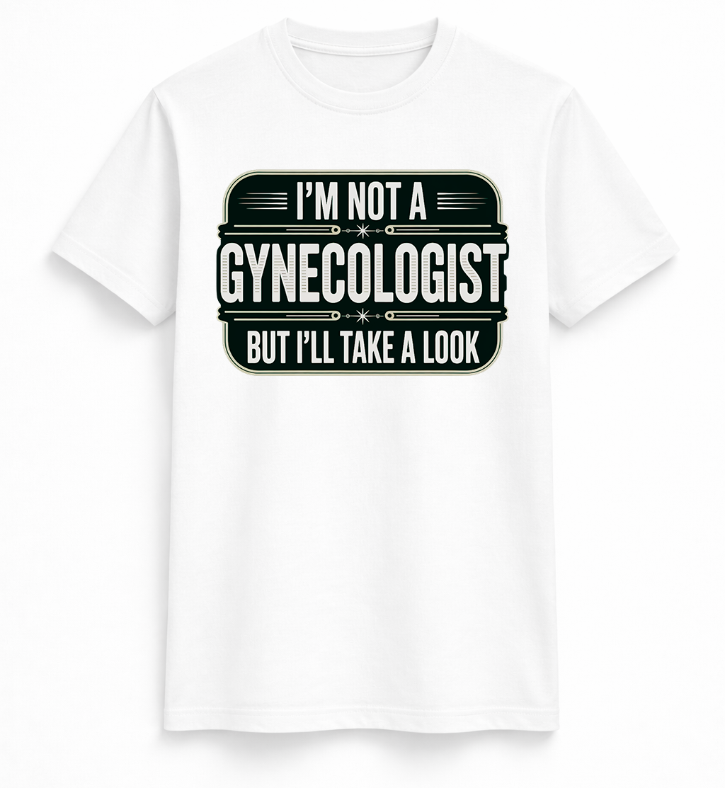 Im not a gynecologist tee