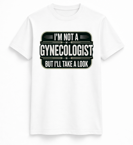Im not a gynecologist tee