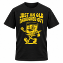 Just An Old Fashioned Guy T-shirt