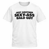 Just Another Sexy Bald Guy T-Shirt